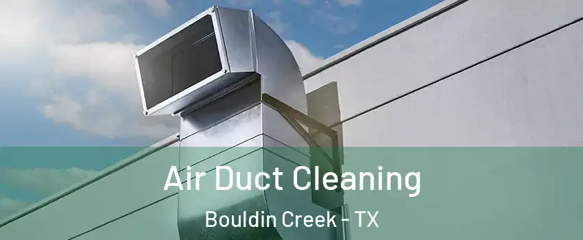 Air Duct Cleaning Bouldin Creek - TX