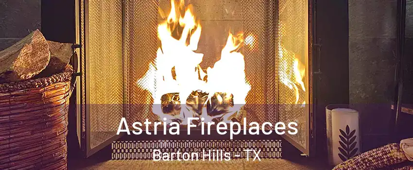 Astria Fireplaces Barton Hills - TX