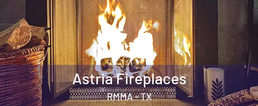 Astria Fireplaces RMMA - TX