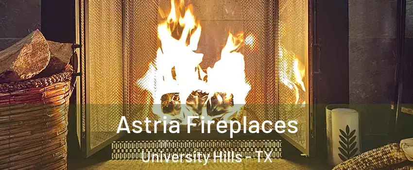 Astria Fireplaces University Hills - TX