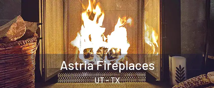 Astria Fireplaces UT - TX