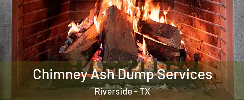 Chimney Ash Dump Services Riverside - TX