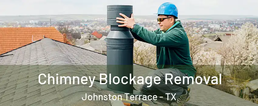 Chimney Blockage Removal Johnston Terrace - TX