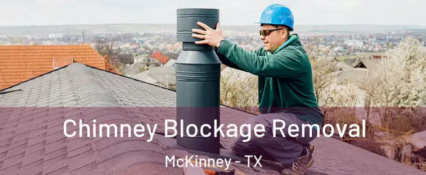 Chimney Blockage Removal McKinney - TX