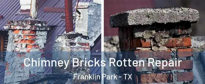 Chimney Bricks Rotten Repair Franklin Park - TX