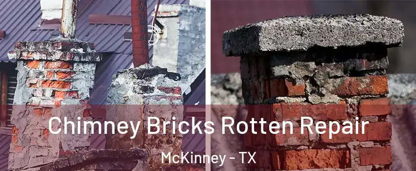 Chimney Bricks Rotten Repair McKinney - TX