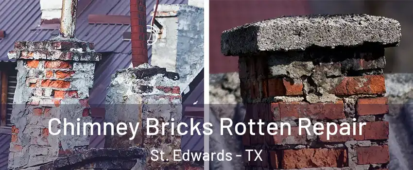 Chimney Bricks Rotten Repair St. Edwards - TX