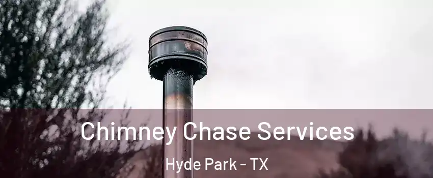 Chimney Chase Services Hyde Park - TX