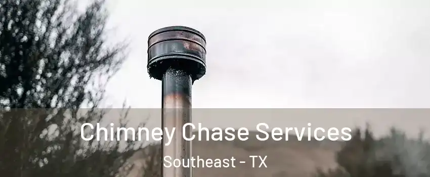 Chimney Chase Services Southeast - TX