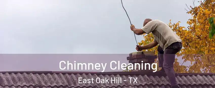 Chimney Cleaning East Oak Hill - TX