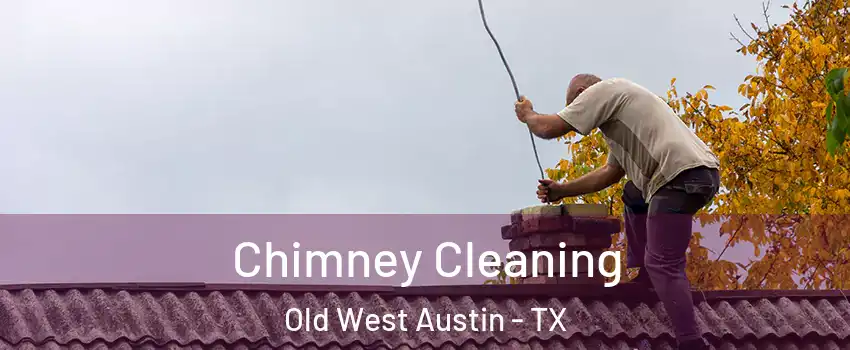 Chimney Cleaning Old West Austin - TX