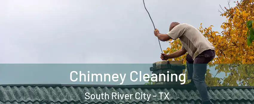 Chimney Cleaning South River City - TX