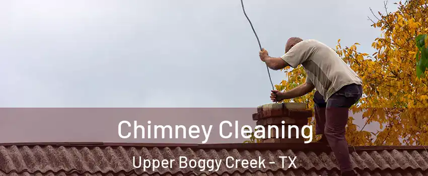 Chimney Cleaning Upper Boggy Creek - TX