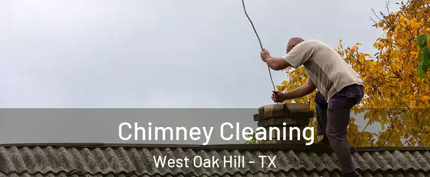 Chimney Cleaning West Oak Hill - TX