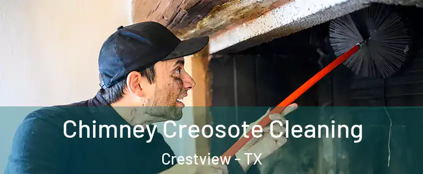 Chimney Creosote Cleaning Crestview - TX