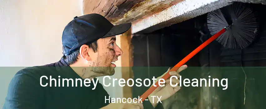 Chimney Creosote Cleaning Hancock - TX