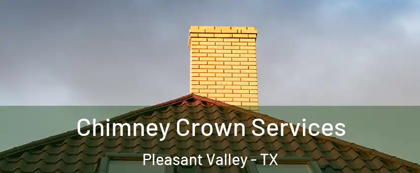 Chimney Crown Services Pleasant Valley - TX