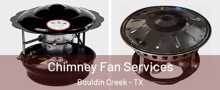 Chimney Fan Services Bouldin Creek - TX