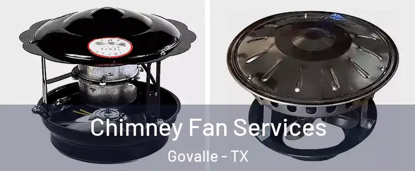 Chimney Fan Services Govalle - TX