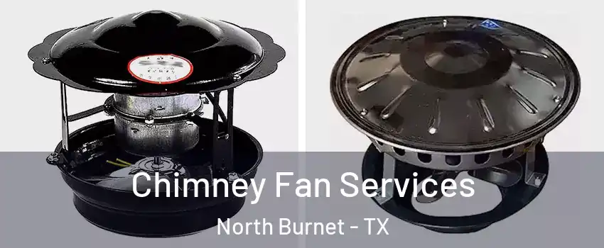 Chimney Fan Services North Burnet - TX