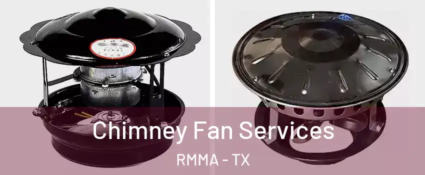 Chimney Fan Services RMMA - TX