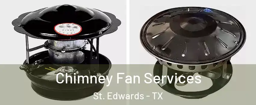 Chimney Fan Services St. Edwards - TX