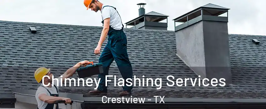 Chimney Flashing Services Crestview - TX