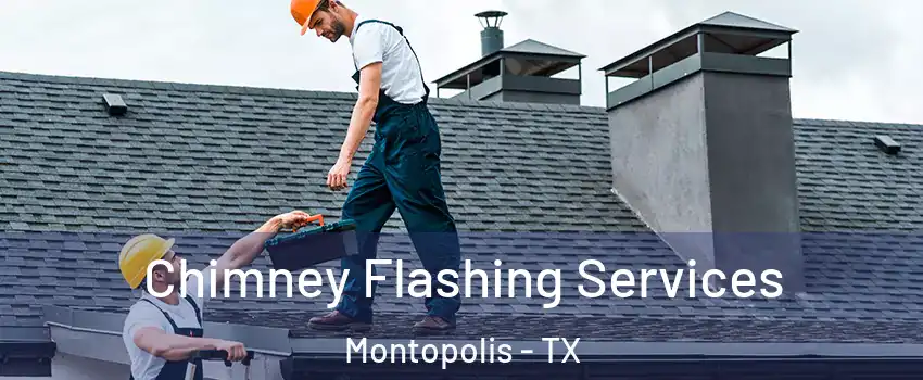 Chimney Flashing Services Montopolis - TX