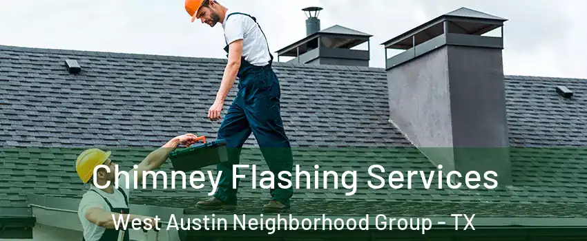 Chimney Flashing Services West Austin Neighborhood Group - TX