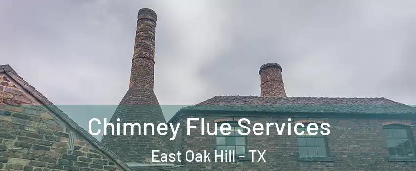 Chimney Flue Services East Oak Hill - TX