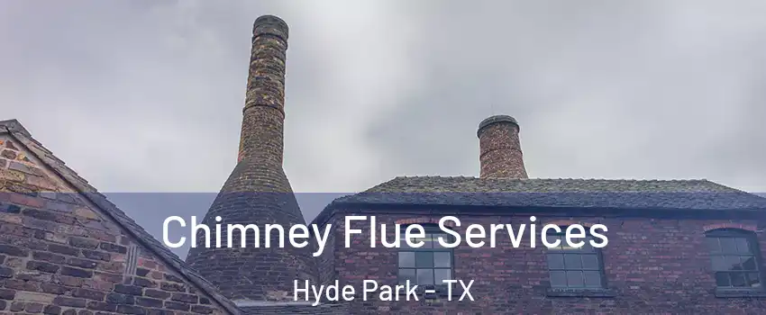 Chimney Flue Services Hyde Park - TX