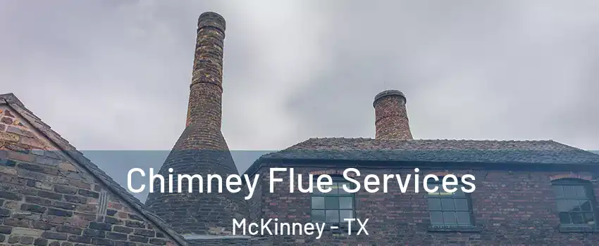 Chimney Flue Services McKinney - TX