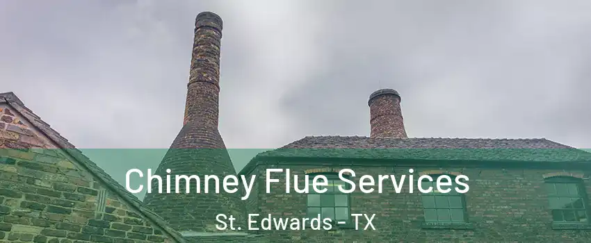 Chimney Flue Services St. Edwards - TX