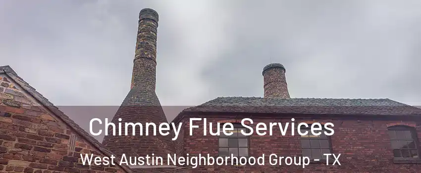 Chimney Flue Services West Austin Neighborhood Group - TX