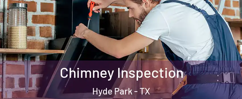 Chimney Inspection Hyde Park - TX