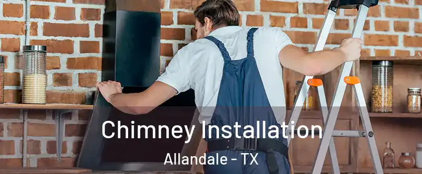 Chimney Installation Allandale - TX