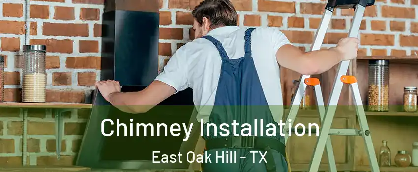 Chimney Installation East Oak Hill - TX