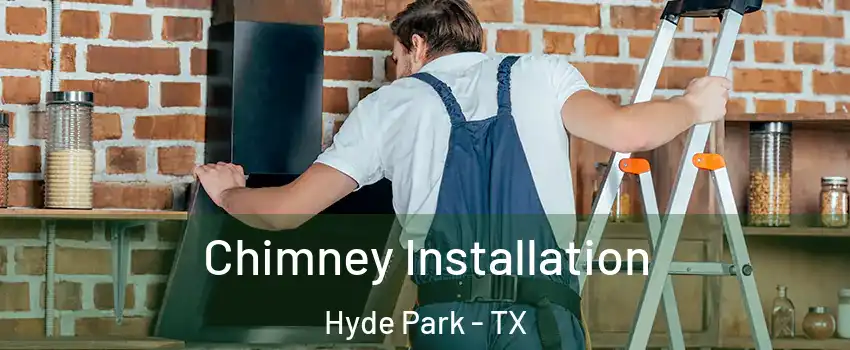 Chimney Installation Hyde Park - TX