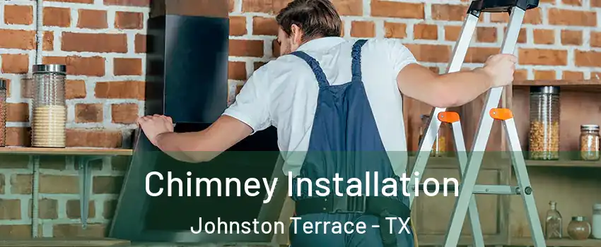 Chimney Installation Johnston Terrace - TX