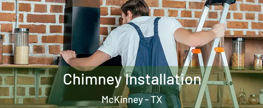 Chimney Installation McKinney - TX