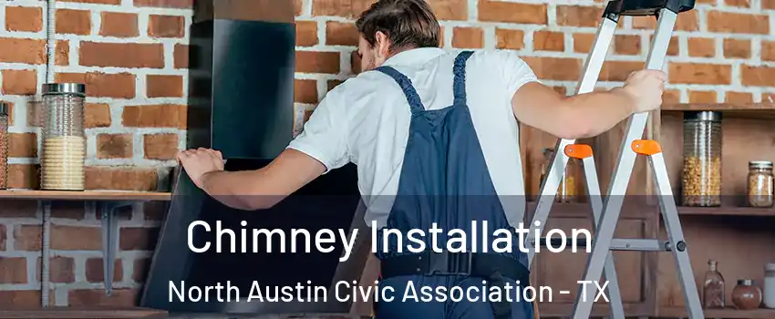 Chimney Installation North Austin Civic Association - TX