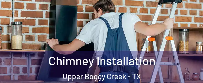 Chimney Installation Upper Boggy Creek - TX