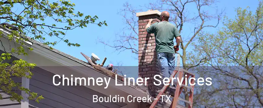 Chimney Liner Services Bouldin Creek - TX