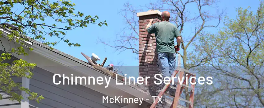 Chimney Liner Services McKinney - TX