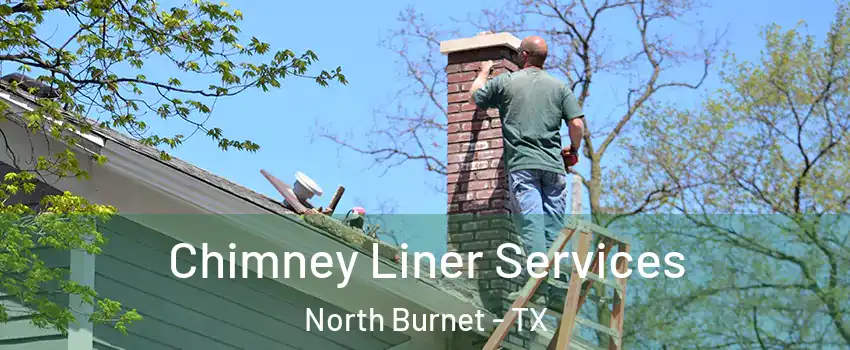 Chimney Liner Services North Burnet - TX