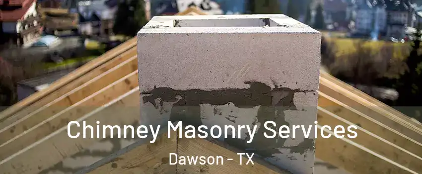 Chimney Masonry Services Dawson - TX