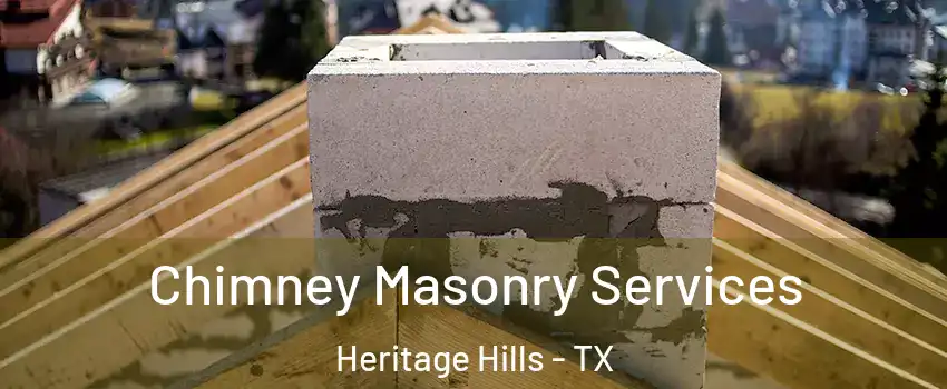 Chimney Masonry Services Heritage Hills - TX