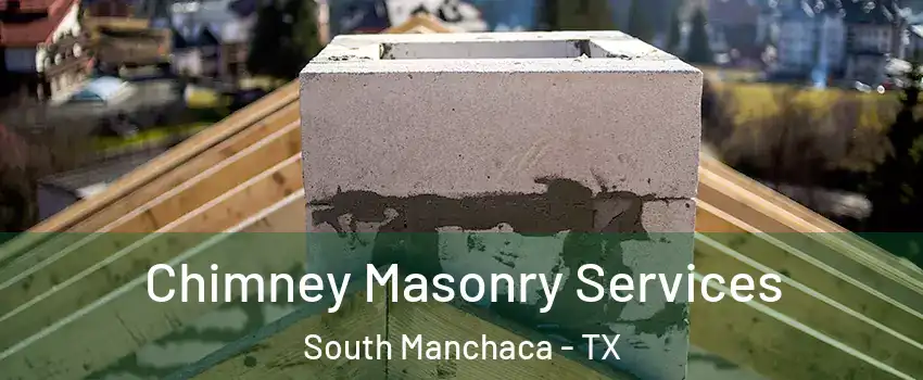 Chimney Masonry Services South Manchaca - TX