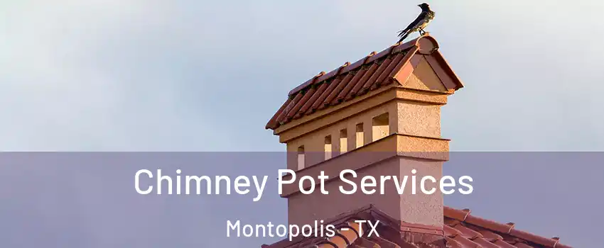 Chimney Pot Services Montopolis - TX