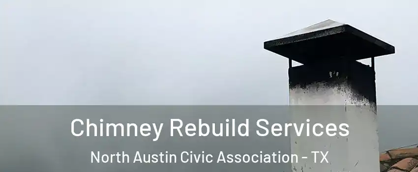 Chimney Rebuild Services North Austin Civic Association - TX